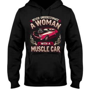 Muscle Car Shirt - Never Ignore A Woman With A Muscle Car