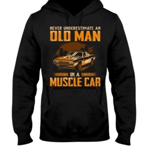 Muscle Car Shirt - Never Underestimate An Old Man In A Muscle Car