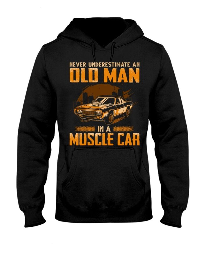 Muscle Car Shirt - Never Underestimate An Old Man In A Muscle Car