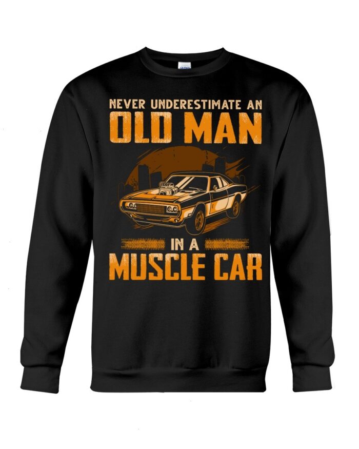 Muscle Car Shirt - Never Underestimate An Old Man In A Muscle Car