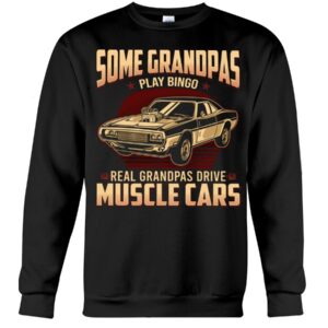 Muscle Car Shirt - Some Grandpas Play Real Grandpas Drive Muscle Cars