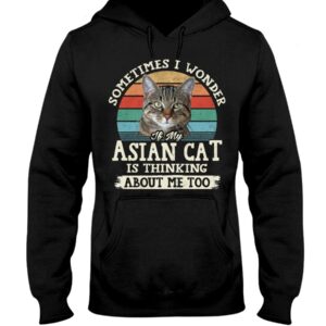 Cat Shirt - Sometimes I Wonder If My Asian Cat Is Thinking About Me Too