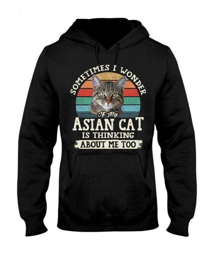 Cat Shirt - Sometimes I Wonder If My Asian Cat Is Thinking About Me Too