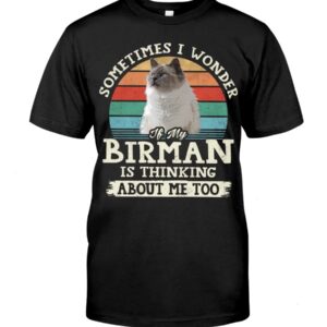 Cat Shirt - Sometimes I Wonder If My Birman Is Thinking About Me Too