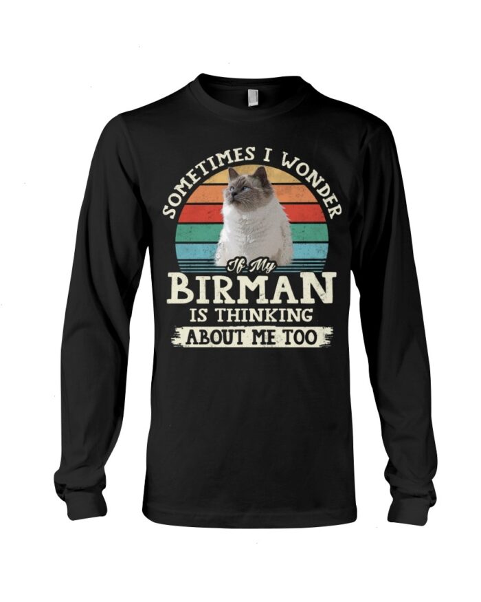 Cat Shirt - Sometimes I Wonder If My Birman Is Thinking About Me Too