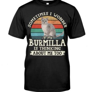 Cat Shirt - Sometimes I Wonder If My Burmilla Is Thinking About Me Too