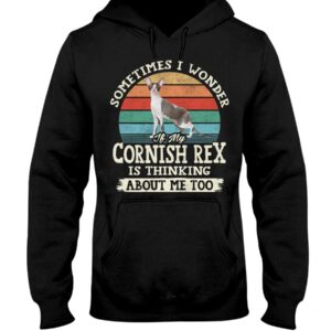 Cat Shirt - Sometimes I Wonder If My Cornish Rex Is Thinking About Me Too