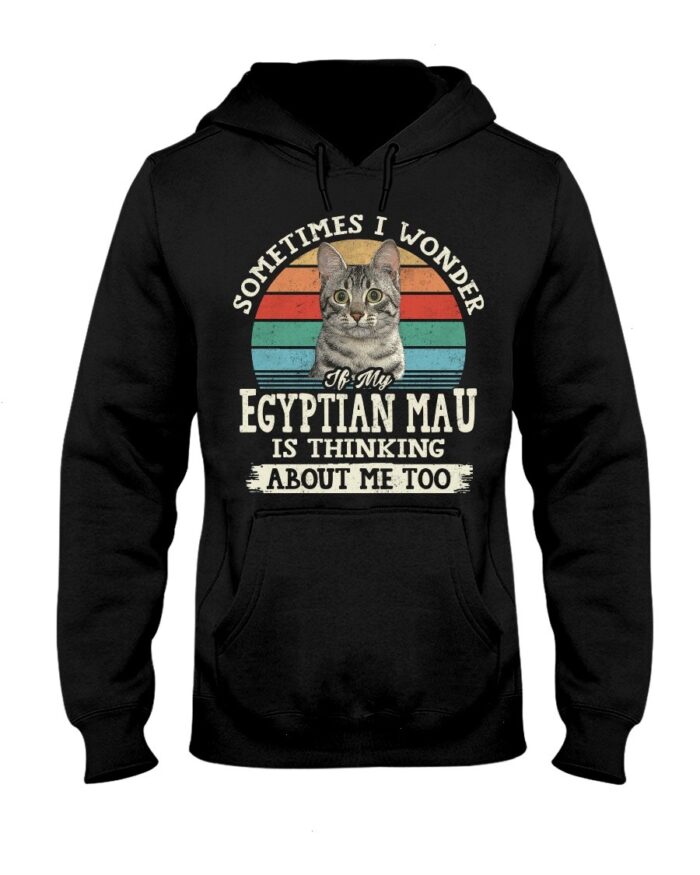 Cat Shirt - Sometimes I Wonder If My Egyptian Mau Is Thinking About Me Too