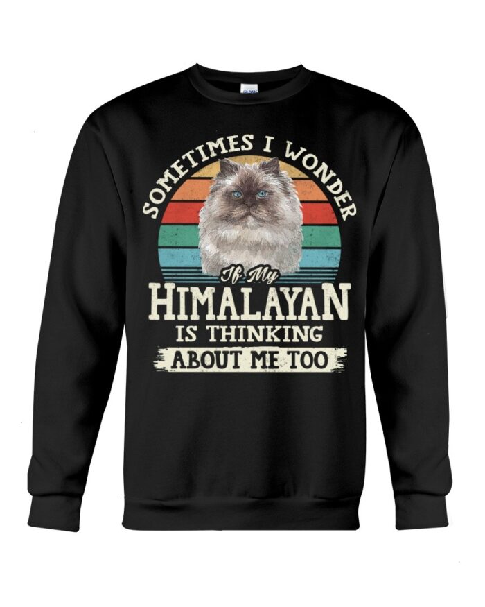 Cat Shirt - Sometimes I Wonder If My Himalayan Is Thinking About Me Too