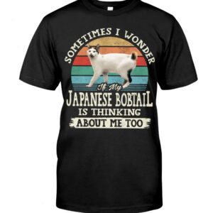 Cat Shirt - Sometimes I Wonder If My Japanese Bobtail Is Thinking About Me Too