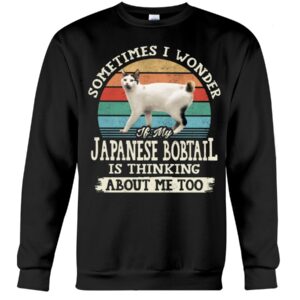 Cat Shirt - Sometimes I Wonder If My Japanese Bobtail Is Thinking About Me Too