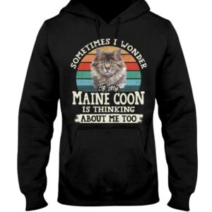 Cat Shirt - Sometimes I Wonder If My Maine Coon Is Thinking About Me Too