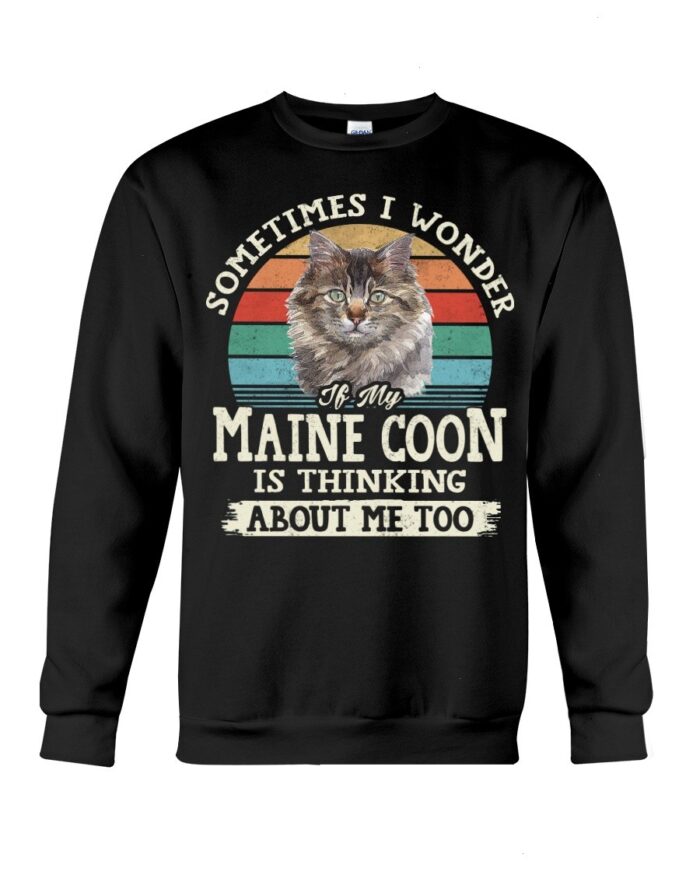 Cat Shirt - Sometimes I Wonder If My Maine Coon Is Thinking About Me Too