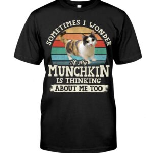 Cat Shirt - Sometimes I Wonder If My Munchkin Is Thinking About Me Too