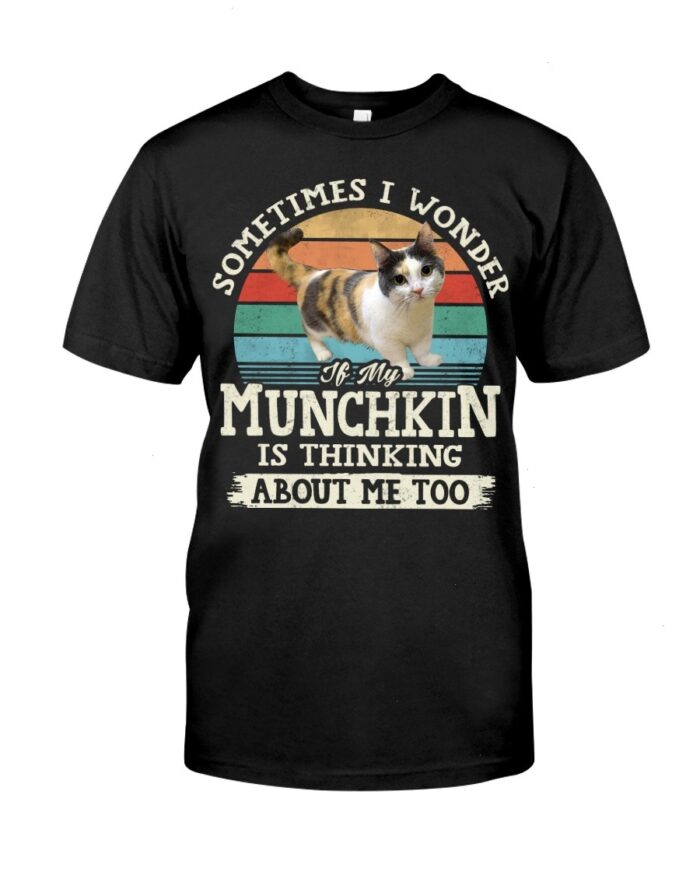 Cat Shirt - Sometimes I Wonder If My Munchkin Is Thinking About Me Too