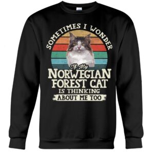 Cat Shirt - Sometimes I Wonder If My Norwegian Forest Cat Is Thinking About Me Too