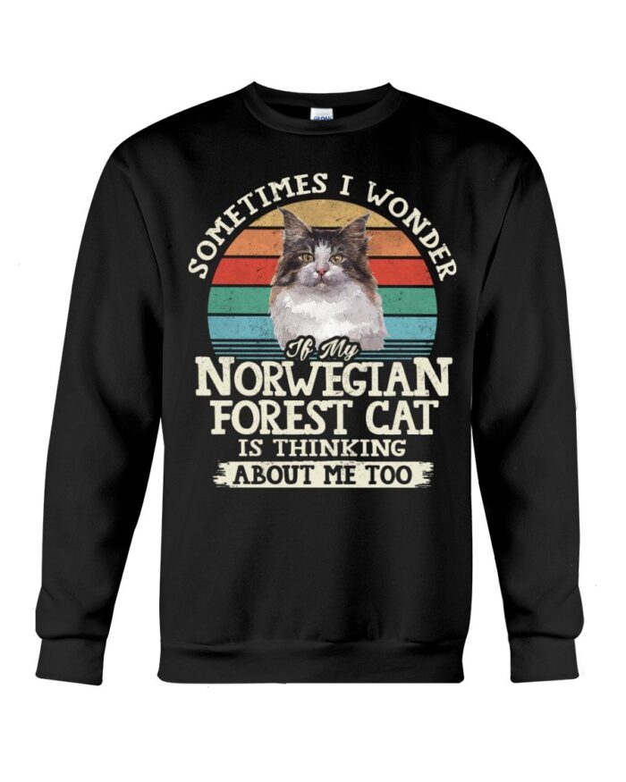 Cat Shirt - Sometimes I Wonder If My Norwegian Forest Cat Is Thinking About Me Too