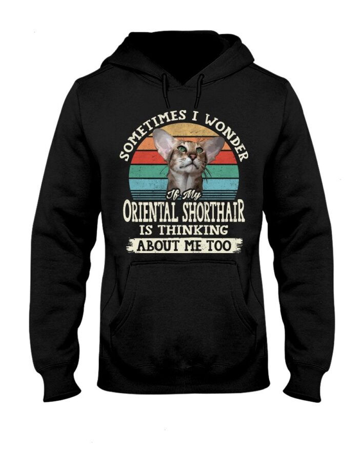 Cat Shirt - Sometimes I Wonder If My Oriental Shorthair Is Thinking About Me Too