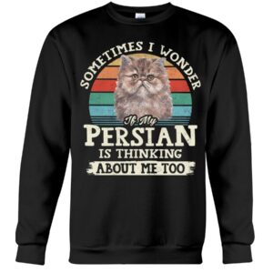 Cat Shirt - Sometimes I Wonder If My Persian Is Thinking About Me Too