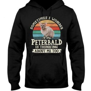 Cat Shirt - Sometimes I Wonder If My Peterbald Is Thinking About Me Too