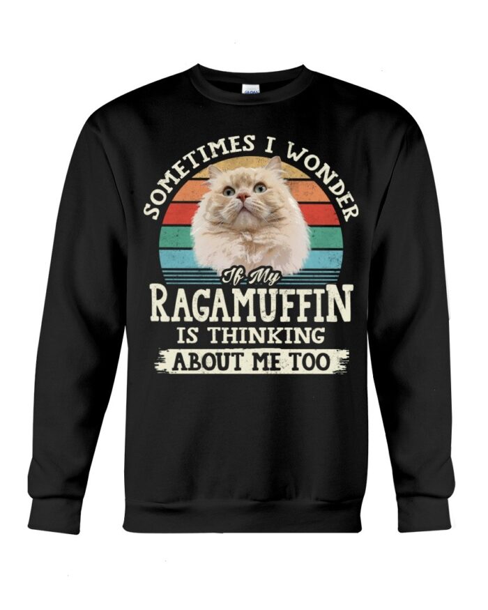 Cat Shirt - Sometimes I Wonder If My Ragamuffin Is Thinking About Me Too