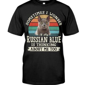 Cat Shirt - Sometimes I Wonder If My Russian Blue Is Thinking About Me Too