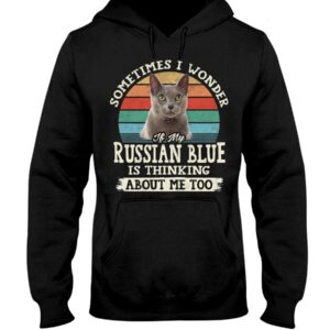 Cat Shirt - Sometimes I Wonder If My Russian Blue Is Thinking About Me Too