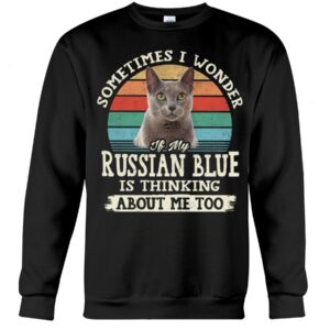 Cat Shirt - Sometimes I Wonder If My Russian Blue Is Thinking About Me Too