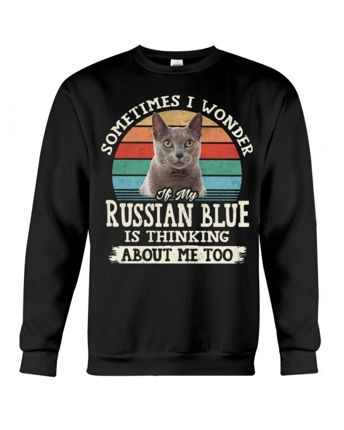 Cat Shirt - Sometimes I Wonder If My Russian Blue Is Thinking About Me Too