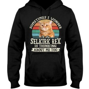 Cat Shirt - Sometimes I Wonder If My Selkirk Rex Is Thinking About Me Too