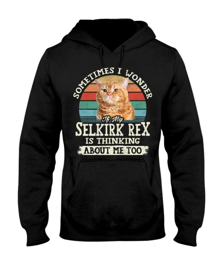 Cat Shirt - Sometimes I Wonder If My Selkirk Rex Is Thinking About Me Too