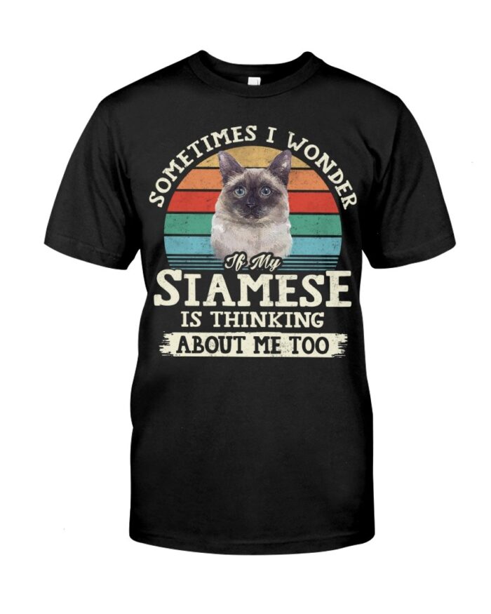 Cat Shirt - Sometimes I Wonder If My Siamese Is Thinking About Me Too