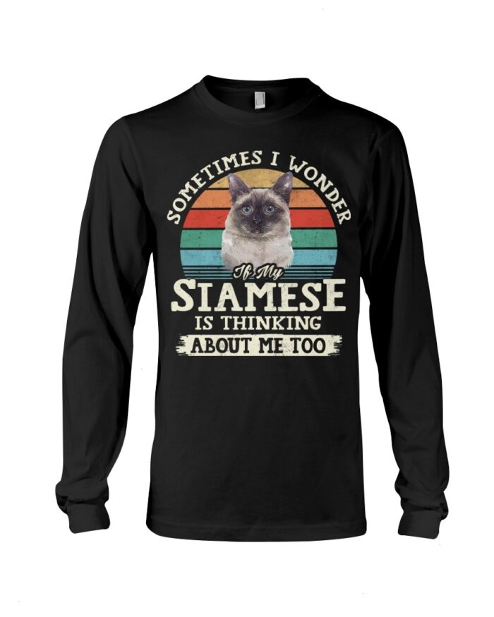 Cat Shirt - Sometimes I Wonder If My Siamese Is Thinking About Me Too