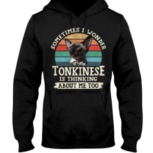 Cat Shirt - Sometimes I Wonder If My Tonkinese Is Thinking About Me Too