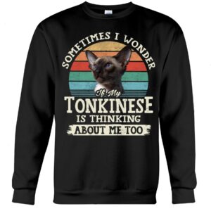 Cat Shirt - Sometimes I Wonder If My Tonkinese Is Thinking About Me Too