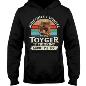 Cat Shirt - Sometimes I Wonder If My Toyger Is Thinking About Me Too