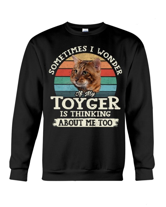 Cat Shirt - Sometimes I Wonder If My Toyger Is Thinking About Me Too