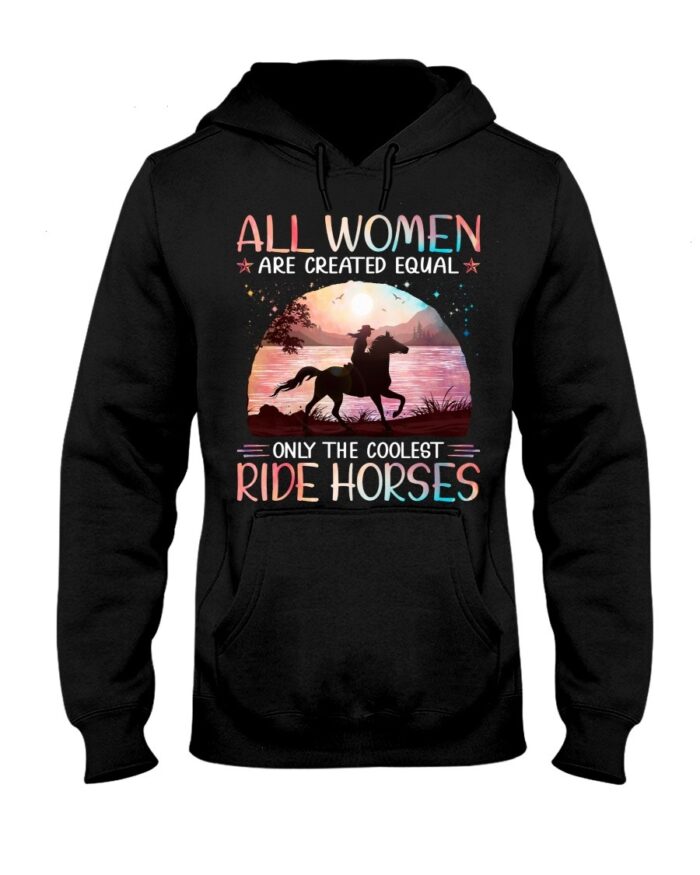 Horse Shirt - All Women Are Created Equal Only The Coolest Ride Horses Hologram