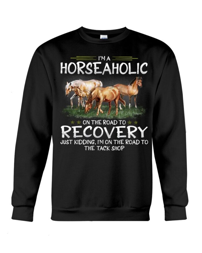 Horse Shirt - I'm Horseaholic On The Road To Recovery Just Kidding, I'm On The Road To The Tack Shop