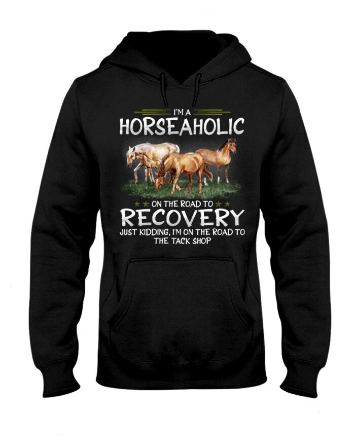 Horse Shirt - I'm Horseaholic On The Road To Recovery Just Kidding, I'm On The Road To The Tack Shop