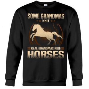 Horse Shirt - Some Grandmas Knit Real Grandmas Ride Horses Shirt