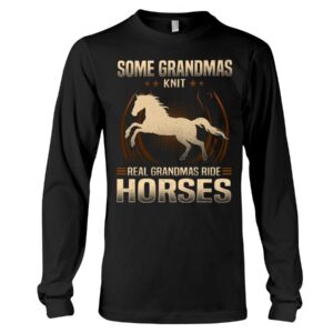 Horse Shirt - Some Grandmas Knit Real Grandmas Ride Horses Shirt