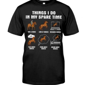 Horse Shirt - Things I Do In My Spare Time Brown Horses