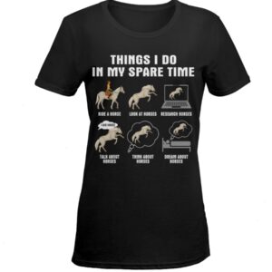 Horse Shirt - Things I Do In My Spare Time White Horses