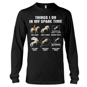 Horse Shirt - Things I Do In My Spare Time White Horses