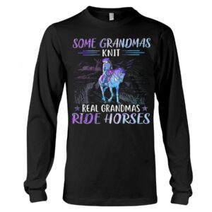 Some Grandmas Knit Real Grandmas Ride Horses Shirt