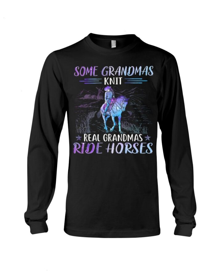 Some Grandmas Knit Real Grandmas Ride Horses Shirt